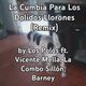 La Cumbia Para Los Dolidos Llorones (remix) (ft Los Polos, Vicente Mella y Barney)