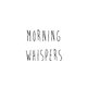 Morning Whispers